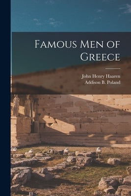 Famous Men of Greece by Haaren, John Henry