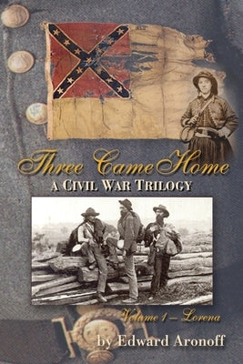 Three Came Home - Lorena: A Civil War Trilogy by A.