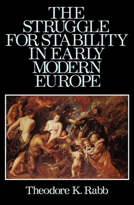 The Struggle for Stability in Early Modern Europe by Rabb, Theodore K.