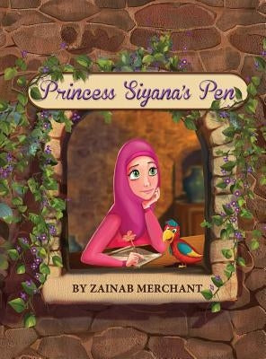 Princess Siyana's Pen by Merchant, Zainab