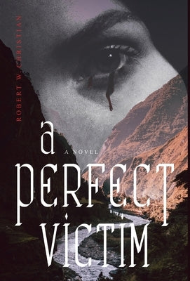A Perfect Victim by Christian, Robert W.