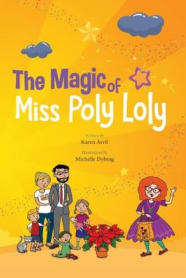 The Magic of Miss Poly Loly: Bed Time Fun and Easy Story for Children, Good Night Picture Book, A Kid's Guide to Family Friendship, Books 4-8, Funn by Avril, Karen