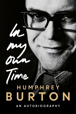 In My Own Time: An Autobiography by Burton, Humphrey