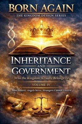 VOLUME IV - Inheritance And Government by Mwangi, Anthony