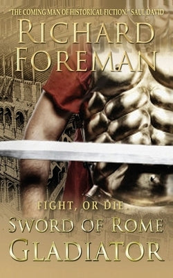 Sword of Rome: Gladiator by Foreman, Richard