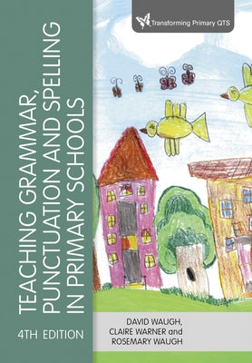 Teaching Grammar, Punctuation and Spelling in Primary Schools by Waugh, David