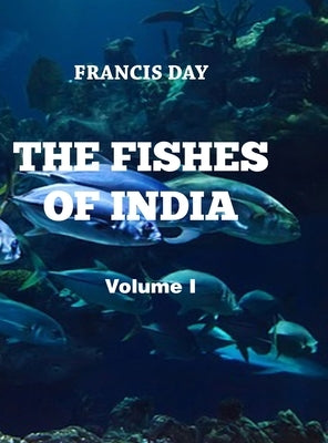 The Fishes of India (Vol I) by Day, Francis