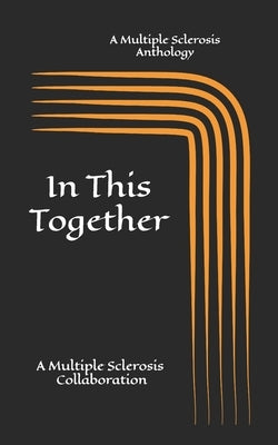 In This Together: A Multiple Sclerosis Anthology by Gillett, Robert