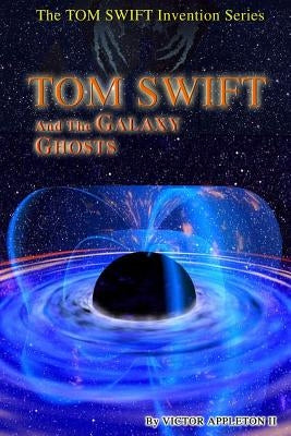 Tom Swift and the Galaxy Ghosts by Hudson, Thomas