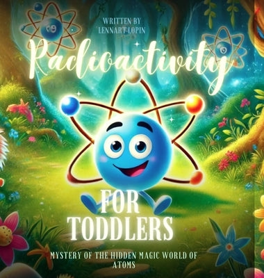 Radioactivity for Toddlers by Lopin, Lennart