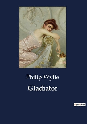 Gladiator by Wylie, Philip