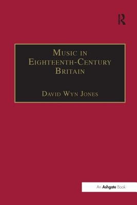 Music in Eighteenth-Century Britain by Jones, David Wyn