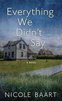 Everything We Didn't Say by Baart, Nicole