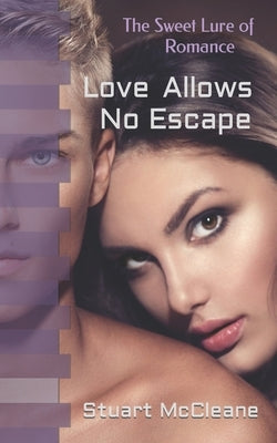Love Allows No Escape: The Sweet Lure of Romance by McCleane, Stuart