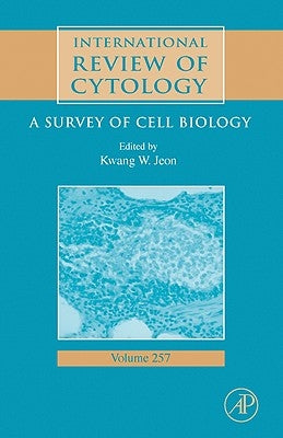 International Review of Cytology: A Survey of Cell Biology Volume 257 by Jeon, Kwang W.
