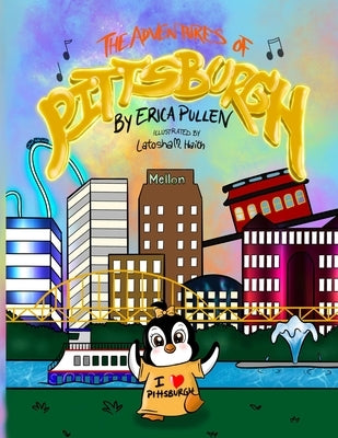 The Adventures of Pittsburgh by Pullen, Erica