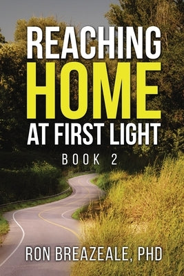 Reaching Home at First Light: Book II by Breazeale, Ron