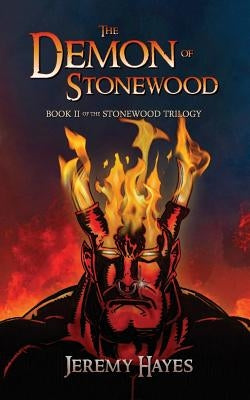 The Demon of Stonewood: Book II of the Stonewood Trilogy by Hayes, Jeremy