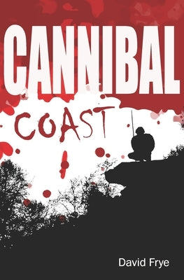 Cannibal Coast by Frye, David