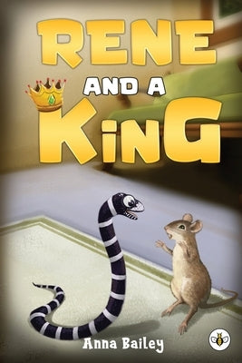 Rene and A King by Bailey, Anna