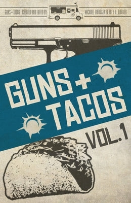 Guns + Tacos Vol. 1 by Phillips, Gary
