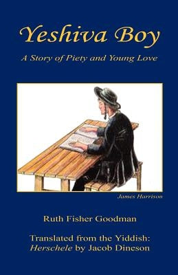 Yeshiva Boy - A Story of Piety and Young Love by Goodman, Ruth Fisher