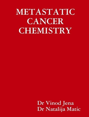 Metastatic Cancer Chemistry by Jena, Vinod