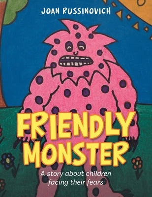 Friendly Monster: A Story About Children Facing Their Fears by Russinovich, Joan