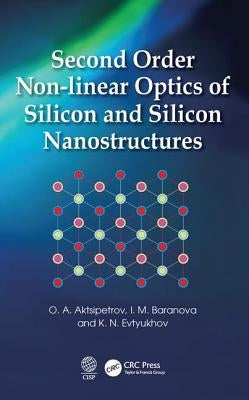 Second Order Non-Linear Optics of Silicon and Silicon Nanostructures by Aktsipetrov, O. A.