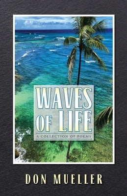 Waves of Life: A Collection of Poems by Mueller, Don