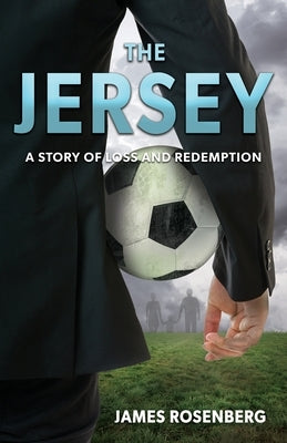 The Jersey: A Story of Loss and Redemption by Rosenberg, James
