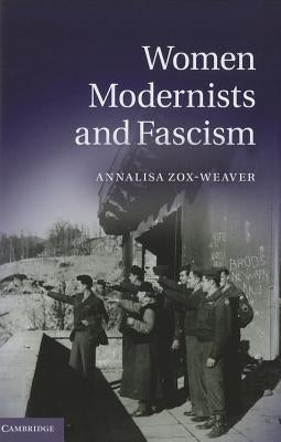 Women Modernists and Fascism by Zox-Weaver, Annalisa