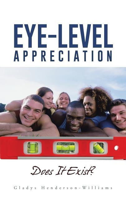 Eye-Level Appreciation: Does It Exist? by Henderson-Williams, Gladys