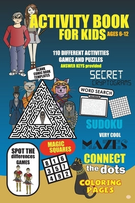 Activity Book For Kids Ages 6-12: More than 110 fun to challenging activities for kids. Cool mazes, connect the dots, word search, secret cryptograms, by Morabet, Fadwa