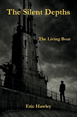 The Silent Depths: The Living Boat by Hawley, Eric