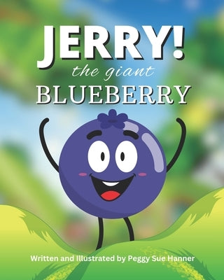 Jerry! the Giant Blueberry by Hanner, Peggy Sue