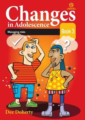 Changes in Adolescence Book 3: Managing risks by Doherty, Dee