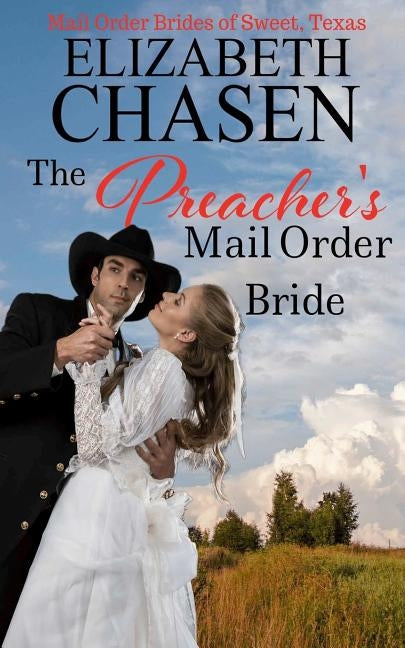 The Preacher's Mail Order Bride by Chasen, Elizabeth