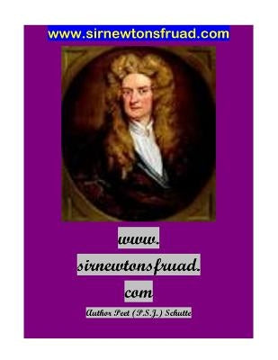 www.sirnewtonsfruad.com by Schutte, Peet (P S. J. ).