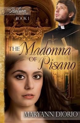 The Madonna of Pisano: Book 1 of The Italian Chronicles Trilogy by Diorio, Maryann