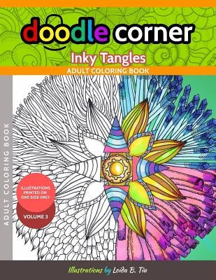Adult Coloring Book: Doodle Corner Volume 3: Inky Tangles by Tiu, Loida B.