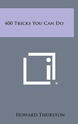 400 Tricks You Can Do by Thurston, Howard