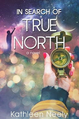 In Search of True North: (A Novel) by Neely, Kathleen