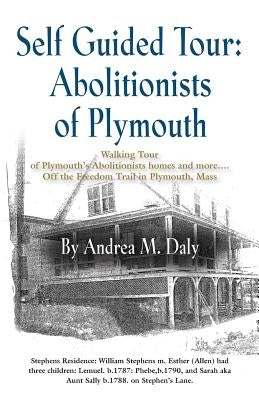 Self Guided Tour: Abolitionists of Plymouth by Daly, Andrea M.