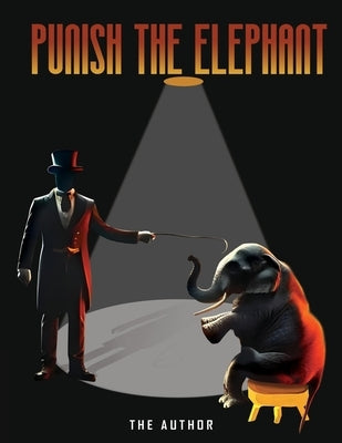 Punish the Elephant by Author, The