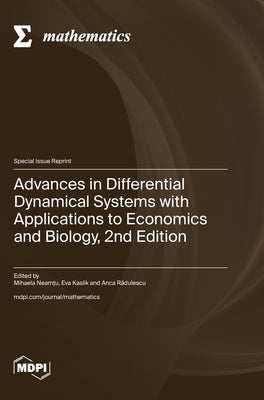 Advances in Differential Dynamical Systems with Applications to Economics and Biology, 2nd Edition by Neamțu, Mihaela