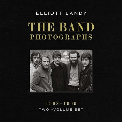 The Band Photographs, 1968-1969 by Landy, Elliott