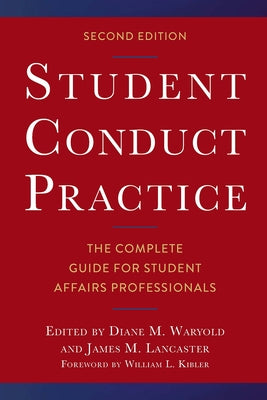 Student Conduct Practice: The Complete Guide for Student Affairs Professionals by Waryold, Diane M.