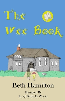 The Wee Book by Weeks, Lisa J. Raffaelly