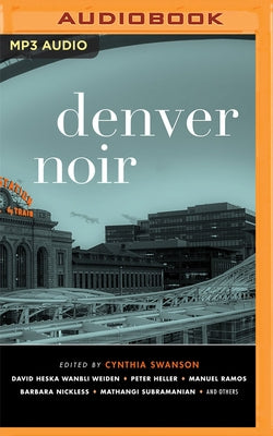 Denver Noir by Swanson (Editor), Cynthia